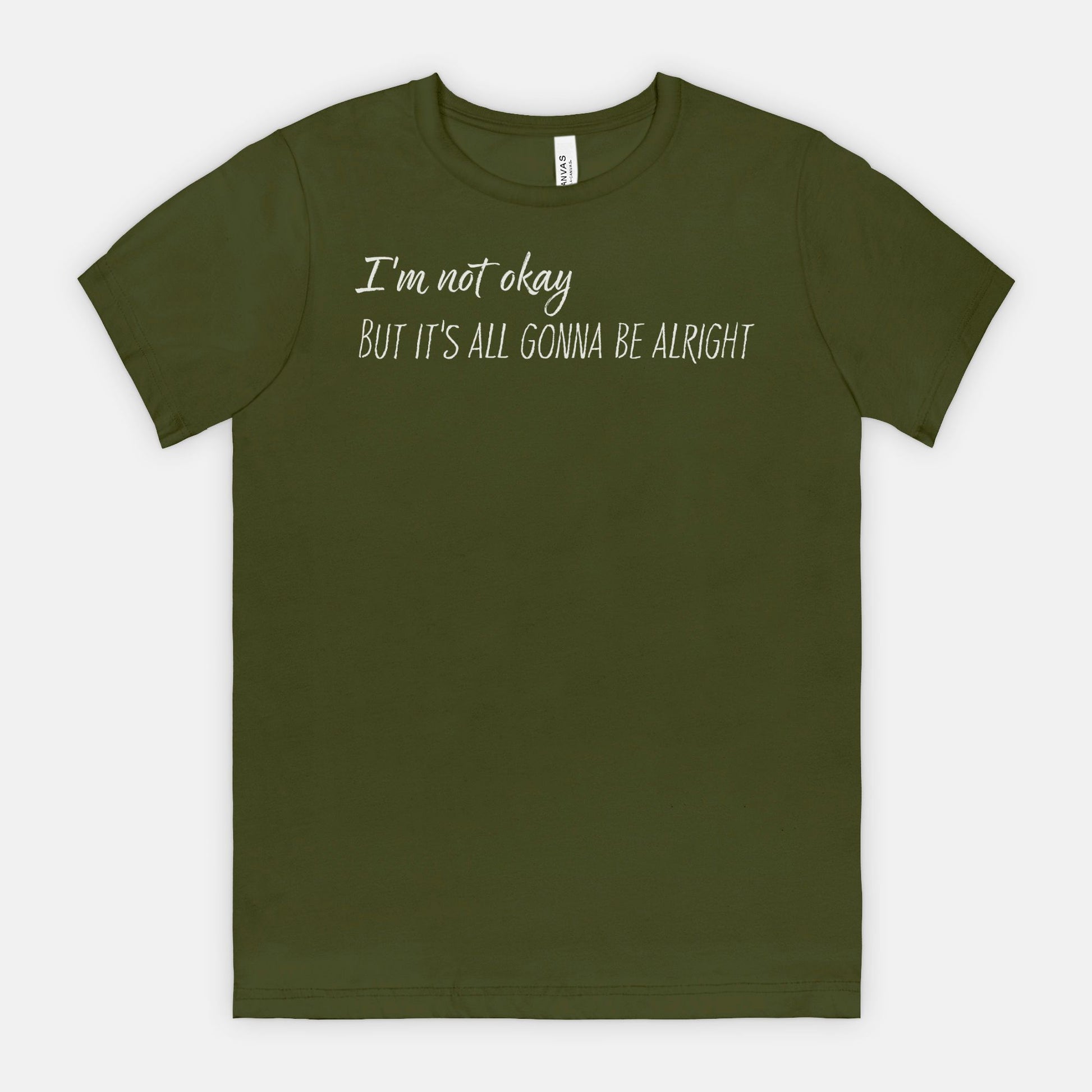 Olive Green t-shirt with white text "I'm not okay but it's all gonna be alright"on a white background